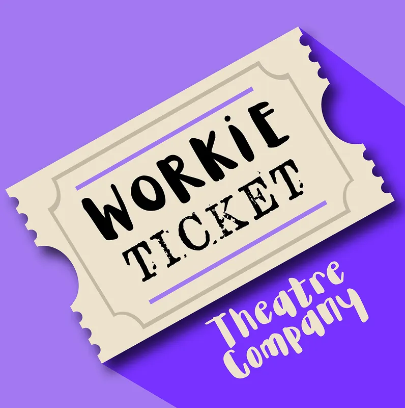 Workie Ticket Theatre